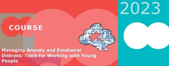 Managing anxiety and emotional distress: tools for working with young people