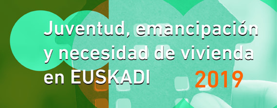 Juventud, emancipación y necesidad de vivienda en Euskadi 2019
